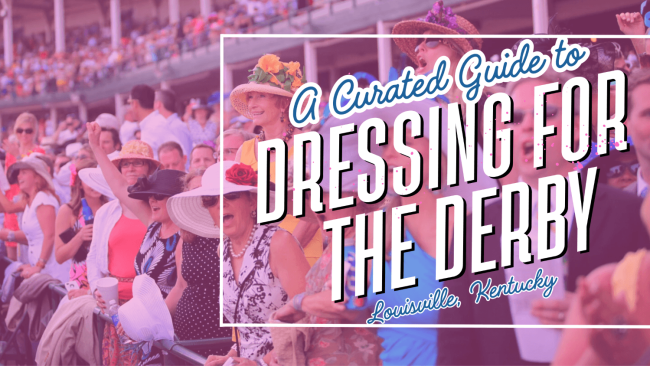 A Curated Guide to Dressing for the Kentucky Derby